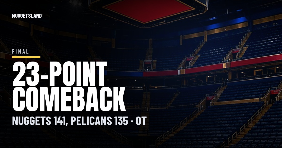 Nuggets Erase a 23-Point Hole, Beat Pelicans 141-135 in OT